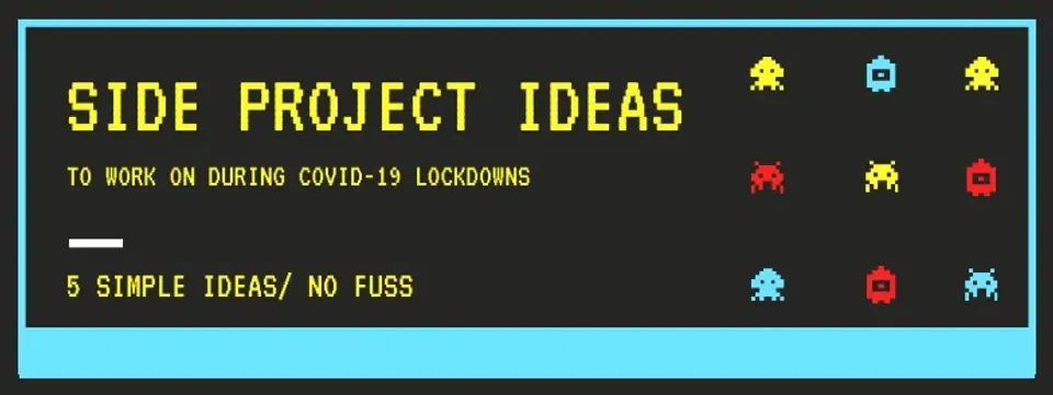 Hero image for the post: 5 side project ideas to work on during the COVID-19 lockdowns
